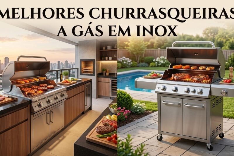 Melhores Churrasqueiras a Gás em Inox: 3 Modelos para Comprar em 2026